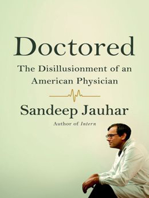 Doctored: The Disillusionment of an American Physician - Jauhar, Sandeep, and Lawlor, Patrick Girard (Narrator)