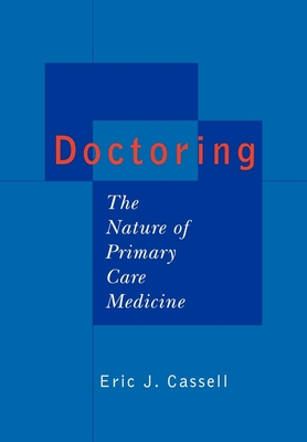 Doctoring: The Nature of Primary Care Medicine - Cassell, Eric J, M.D.