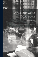 Doctors and Doctors: Some Curious Chapters in Medical History and Quackery
