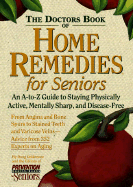 Doctors Book of Home Remedies for Seniors: An A-to-z Guide to Staying Physically Active, Mentally Sharp, and Disease-Free