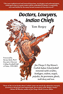 Doctors, Lawyers, Indian Chiefs: Jim Thorpe & Pop Warner's Carlisle Indian School Football Immortals Tackle Socialites, Bootleggers, Students, Moguls,