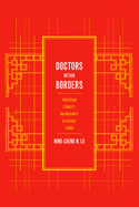 Doctors Within Borders: Profession, Ethnicity, and Modernity in Colonial Taiwan Volume 1