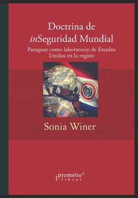 Doctrina de inSeguridad Mundial: Paraguay como laboratorio de Estados Unidos en la regin - Prez Esquivel, Adolfo (Preface by), and Born, Atilio (Preface by), and Winer, Sonia