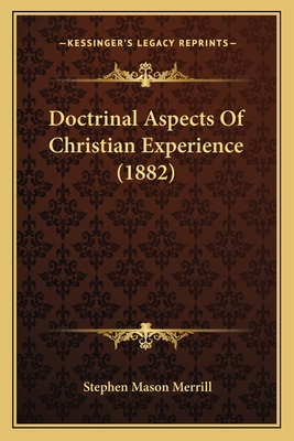 Doctrinal Aspects Of Christian Experience (1882) - Merrill, Stephen Mason