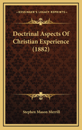 Doctrinal Aspects of Christian Experience (1882)