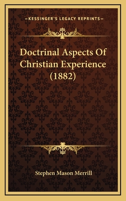 Doctrinal Aspects of Christian Experience (1882) - Merrill, Stephen Mason