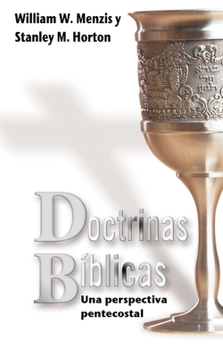 Doctrinas Biblicas: Una Perspectiva Pentecostal - Menzies, William W, and Horton, Stanley M
