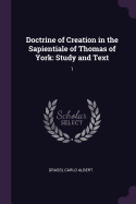 Doctrine of Creation in the Sapientiale of Thomas of York: Study and Text: 1