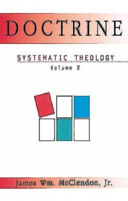 Doctrine: Systematic Theology Volume 2 - McClendon, James Wm