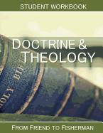 Doctrine & Theology: Student Workbook: From Friend to Fisherman