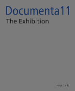 Documenta 11_platform5: The Exhibition - Enwezor, Okwui (Text by)