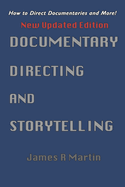 Documentary Directing and Storytelling: How to Direct Documentaries and More!