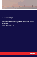 Documentary history of education in Upper Canada: Vol. XXII 1869 - 1871