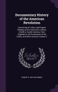 Documentary History of the American Revolution: Consisting of Letters and Papers Relating to the Contest for Liberty, Chiefly in South Carolina, From Originals in the Possession of the Editor, and Other Sources Volume 2