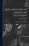 Documentary in American Television: Form, Function [and] Method