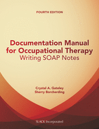 Documentation Manual for Occupational Therapy: Writing Soap Notes