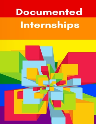 Documented Internships 1St Edition Student Version: Patient Care Internship Record Book & Career Organizer. - Urdaneta, Andreina