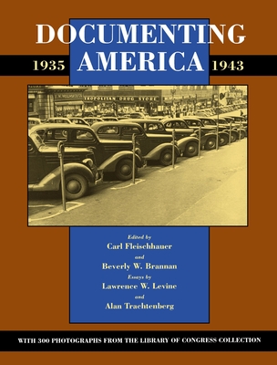 Documenting America, 1935-1943 - Fleischhauer, Carl (Editor), and Brannan, Beverly W (Editor), and Levine, Lawrence (Contributions by)