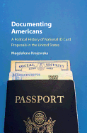 Documenting Americans: A Political History of National ID Card Proposals in the United States