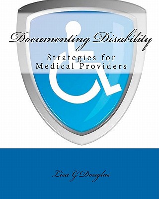 Documenting Disability: Strategies for Medical Providers - Douglas, Lisa G