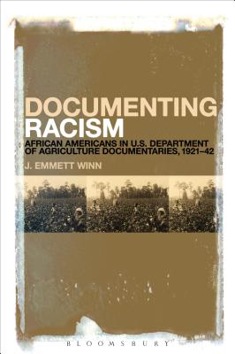 Documenting Racism: African Americans in Us Department of Agriculture Documentaries, 1921-42 - Winn, J Emmett