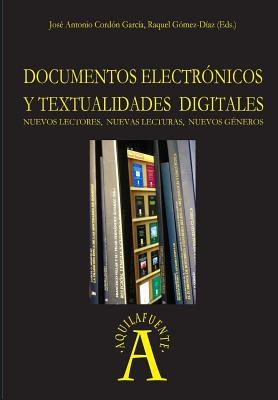 Documentos electr?nicos y textualidades digitales: nuevos lectores, nuevas lecturas, nuevos g?neros - Gomez-Diaz Coord, Raquel, and Cordon Garcia Coord, Jose Antonio