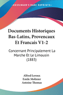 Documents Historiques Bas-Latins, Provencaux Et Francais V1-2: Concernant Principalement La Marche Et Le Limousin (1883)