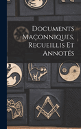 Documents Maonniques, Recueillis Et Annots