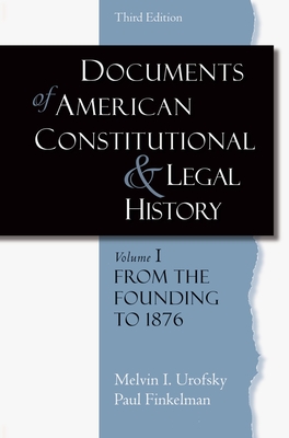 Documents of American Constitutional and Legal History - Urofsky, Melvin I, and Finkelman, Paul