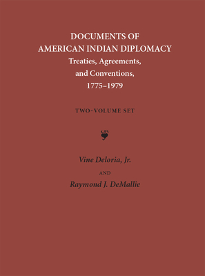 Documents of American Indian Diplomacy (2 Volume Set): Treaties, Agreements, and Conventions, 1775-1979 Volume 4 - Deloria, Vine, and Demallie, Raymond J