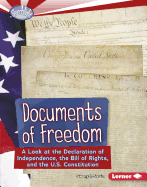 Documents of Freedom: A Look at the Declaration of Independence, the Bill of Rights, and the U.S. Constitution