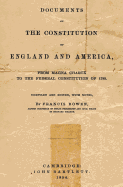 Documents of the Constitution of England and America: From the Magna Carta to the Federal Constitution of 1789.