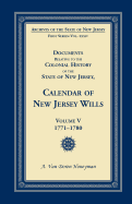 Documents Relating to the Colonial History of the State of New Jersey, Calendar of New Jersey Wills, Volume 4: 1761-1770
