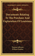 Documents Relating to the Purchase & Exploration of Louisiana