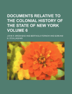 Documents Relative to the Colonial History of the State of New York Volume 6