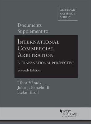 Documents Supplement to International Commercial Arbitration - A Transnational Perspective - Vrady, Tibor, and III, John J. Barcel, and Krll, Stefan