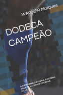 Dodeca Campeo: Imortalizando a Glria: A Histria pica Da Sociedade Esportiva Palmeiras