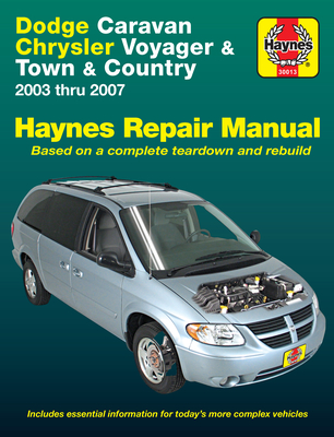 Dodge Caravan Chrysler Voyager & Town & Country 2003 Thru 2007 Haynes Repair Manual: 2003 Thru 2007 - Haynes, John