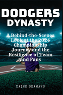 Dodgers Dynasty: A Behind-the-Scenes Look at the 2024 Championship Journey and the Resilience of Team and Fans.