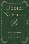 Dodici Novelle (Classic Reprint)