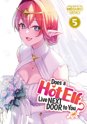 Does a Hot Elf Live Next Door to You? Vol. 5 - Ueno, Meguru