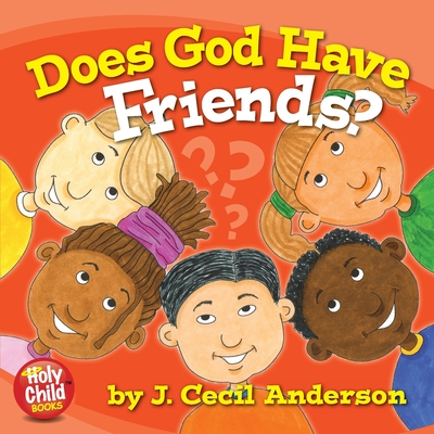 Does God Have Friends? - Anderson, Joseph C, II (Designer)
