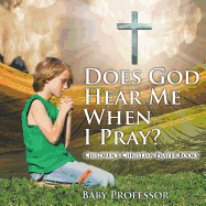 Does God Hear Me When I Pray? - Children's Christian Prayer Books