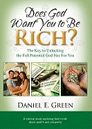 Does God Want You to Be Rich?: The Key to Unlocking the Full Potential God Has for You - Green, Daniel E