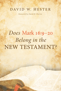 Does Mark 16: 9-20 Belong in the New Testament?