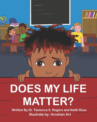 Does My Life Matter? - Ross, Keith, and Rogers, Tamecca