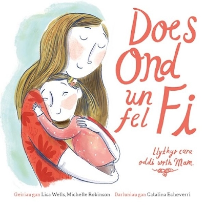 Does Ond Un Fel Fi: Llythyr Caru Oddi wrth Mam - Wells, Lisa, and Robinson, Michelle, and Pierce, Anwen (Translated by)