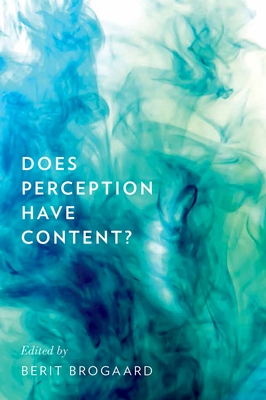 Does Perception Have Content? - Brogaard, Berit (Editor)