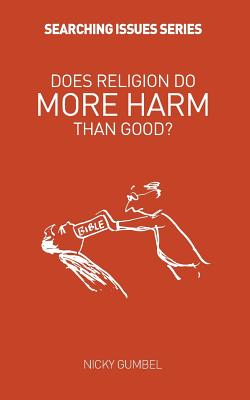 Does Religion Do More Harm Than Good? - Gumbel, Nicky