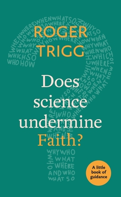 Does Science Undermine Faith?: A Little Book Of Guidance - Trigg, Roger, Professor